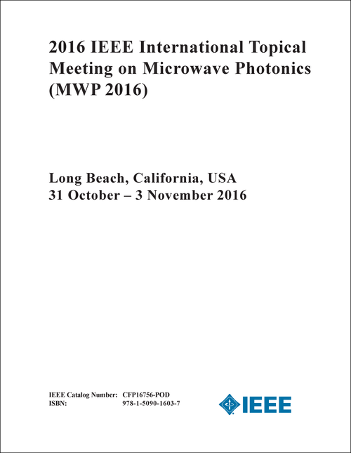 MICROWAVE PHOTONICS. IEEE INTERNATIONAL TOPICAL MEETING. 2016. (MWP 2016)