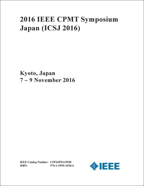 CPMT SYMPOSIUM JAPAN. IEEE. 2016. (ICSJ 2016)