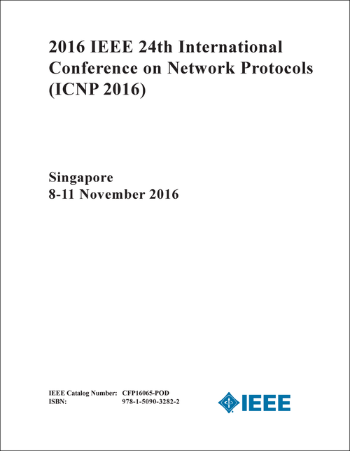 NETWORK PROTOCOLS. IEEE INTERNATIONAL CONFERENCE. 24TH 2016. (ICNP 2016)