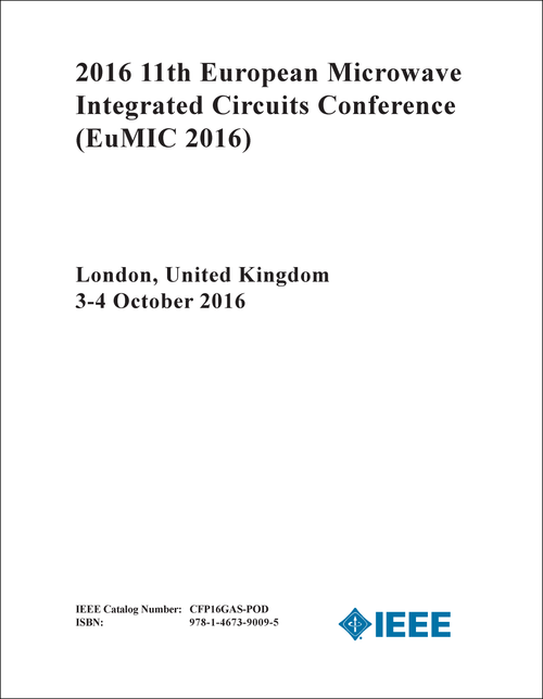 MICROWAVE INTEGRATED CIRCUITS CONFERENCE. EUROPEAN. 11TH 2016. (EuMIC 2016)