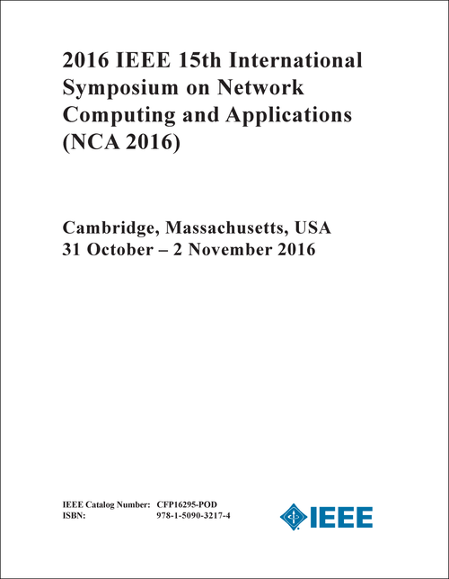 NETWORK COMPUTING AND APPLICATIONS. IEEE INTERNATIONAL SYMPOSIUM. 15TH 2016. (NCA 2016)