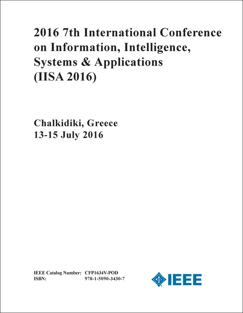 INFORMATION, INTELLIGENCE, SYSTEMS AND APPLICATIONS. INTERNATIONAL CONFERENCE. 7TH 2016. (IISA 2016)