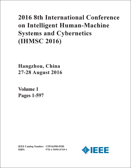 INTELLIGENT HUMAN-MACHINE SYSTEMS AND CYBERNETICS. INTERNATIONAL CONFERENCE. 8TH 2016. (IHMSC 2016) (2 VOLS)
