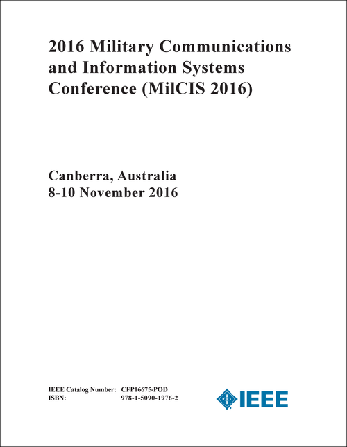 MILITARY COMMUNICATIONS AND INFORMATION SYSTEMS CONFERENCE. 2016. (MilCIS 2016)