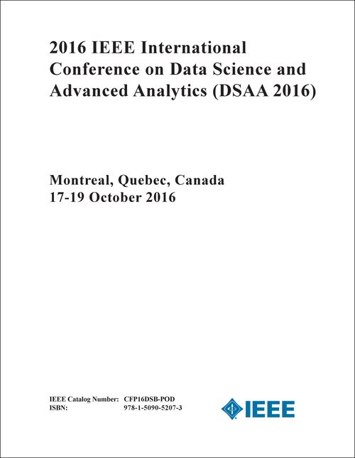 DATA SCIENCE AND ADVANCED ANALYTICS. IEEE INTERNATIONAL CONFERENCE. 2016. (DSAA 2016)