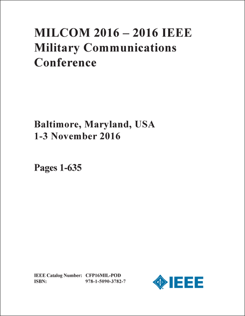 MILITARY COMMUNICATIONS CONFERENCE. IEEE. 2016. (MILCOM 2016) (2 VOLS)