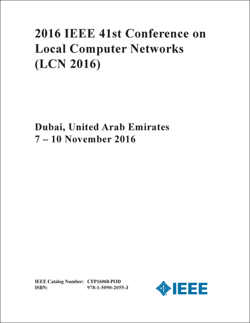 LOCAL COMPUTER NETWORKS. IEEE CONFERENCE. 41ST 2016. (LCN 2016)