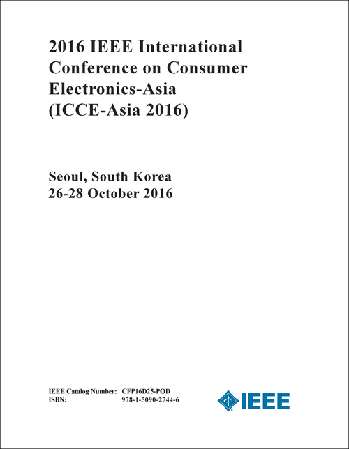 CONSUMER ELECTRONICS-ASIA. IEEE INTERNATIONAL CONFERENCE. 2016. (ICCE-ASIA 2016)