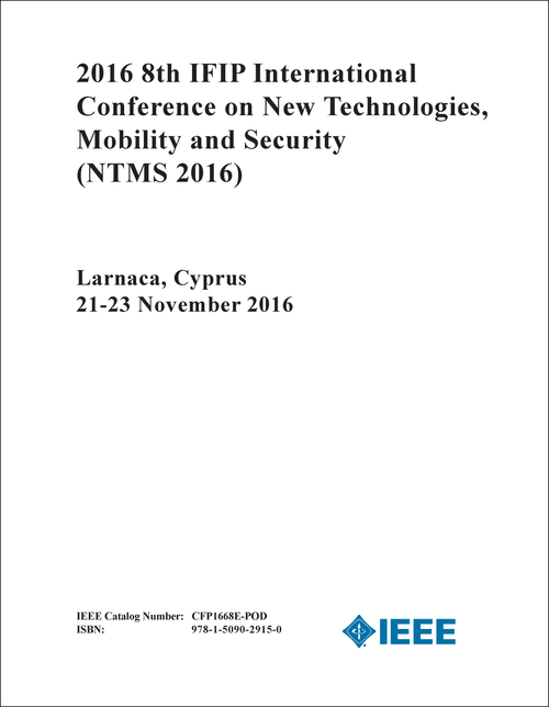 NEW TECHNOLOGIES, MOBILITY AND SECURITY. IFIP INTERNATIONAL CONFERENCE. 8TH 2016. (NTMS 2016)