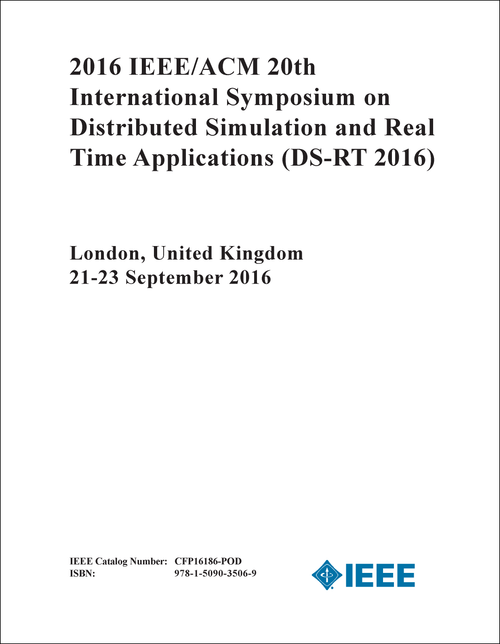 DISTRIBUTED SIMULATION AND REAL TIME APPLICATIONS. IEEE/ACM INTERNATIONAL SYMPOSIUM. 20TH 2016. (Ds-RT 2016)