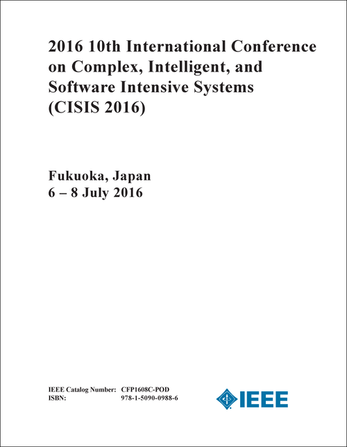 COMPLEX, INTELLIGENT, AND SOFTWARE INTENSIVE SYSTEMS. INTERNATIONAL CONFERENCE. 10TH 2016. (CISIS 2016)