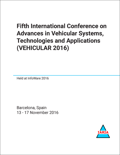 ADVANCES IN VEHICULAR SYSTEMS, TECHNOLOGIES AND APPLICATIONS. INTERNATIONAL CONFERENCE. 5TH 2016. (VEHICULAR 2016)