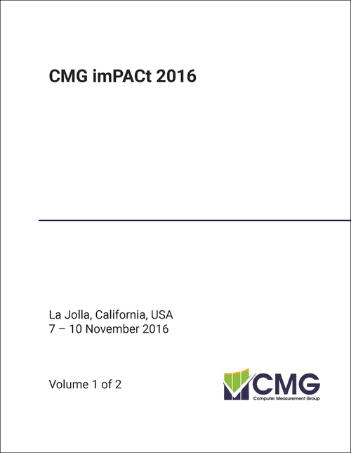 CMG imPACT. CONFERENCE. 2016. (imPACt 2016) (2 VOLS) INTERNET, MOBILE, PERFORMANCE AND CAPACITY, CLOUD, TECHNOLOGY