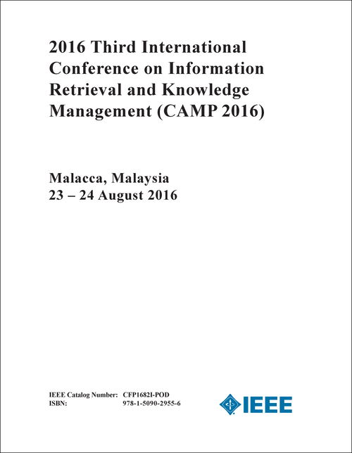 INFORMATION RETRIEVAL AND KNOWLEDGE MANAGEMENT. INTERNATIONAL CONFERENCE. 3RD 2016. (CAMP 2016)