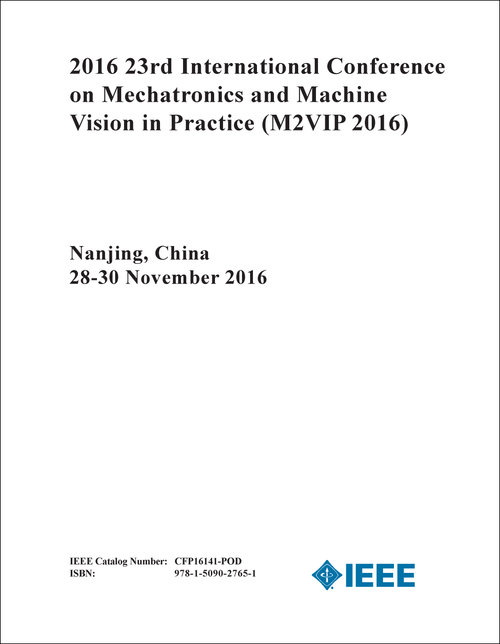 MECHATRONICS AND MACHINE VISION IN PRACTICE. INTERNATIONAL CONFERENCE. 23RD 2016. (M2VIP 2016)