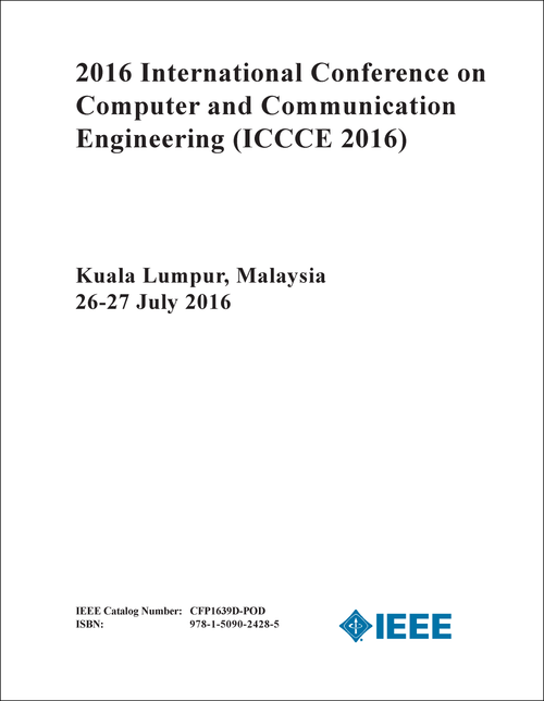 COMPUTER AND COMMUNICATION ENGINEERING. INTERNATIONAL CONFERENCE. 2016. (ICCCE 2016)