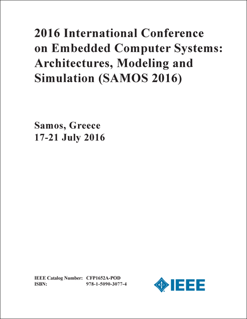 EMBEDDED COMPUTER SYSTEMS: ARCHITECTURES, MODELING AND SIMULATION. INTERNATIONAL CONFERENCE. 2016. (SAMOS 2016)