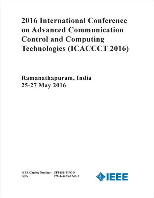 ADVANCED COMMUNICATION CONTROL AND COMPUTING TECHNOLOGIES. INTERNATIONAL CONFERENCE. 2016. (ICACCCT 2016)