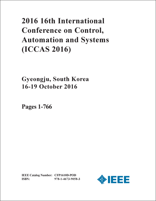 CONTROL, AUTOMATION AND SYSTEMS. INTERNATIONAL CONFERENCE. 16TH 2016. (ICCAS 2016) (2 VOLS)