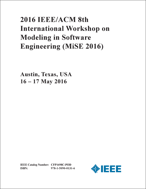 MODELING IN SOFTWARE ENGINEERING. IEEE/ACM INTERNATIONAL WORKSHOP. 8TH 2016. (MiSE 2016)