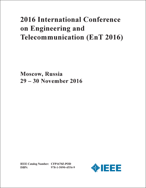 ENGINEERING AND TELECOMMUNICATION. INTERNATIONAL CONFERENCE. 2016. (ENT 2016)