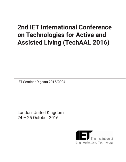 TECHNOLOGIES FOR ACTIVE AND ASSISTED LIVING. IET INTERNATIONAL CONFERENCE. 2ND 2016. (TECHAAL 2016)