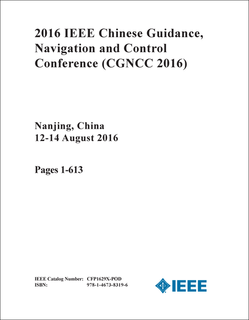 GUIDANCE, NAVIGATION AND CONTROL CONFERENCE. IEEE CHINESE. 2016. (CGNCC 2016) (4 VOLS)