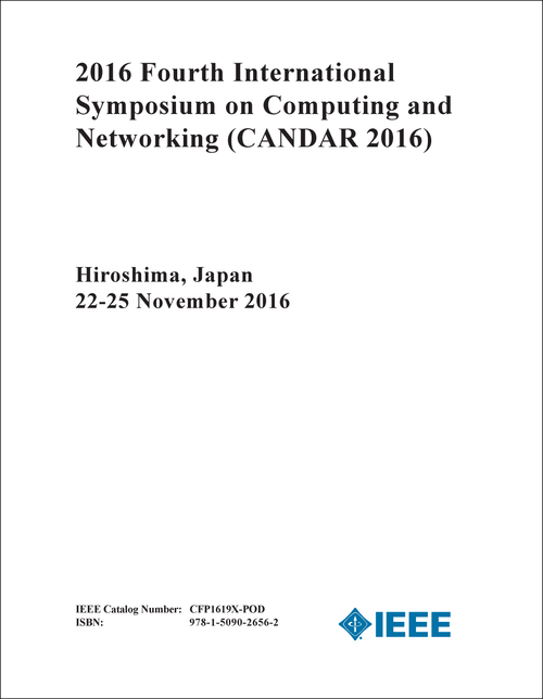 COMPUTING AND NETWORKING. INTERNATIONAL SYMPOSIUM. 4TH 2016. (CANDAR 2016)