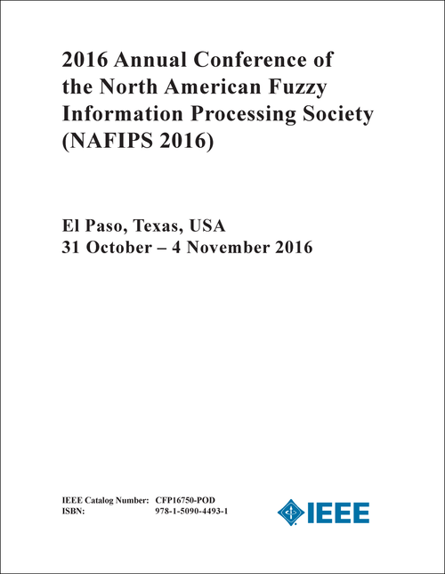 NORTH AMERICAN FUZZY INFORMATION PROCESSING SOCIETY. ANNUAL CONFERENCE. 2016. (NAFIPS 2016)