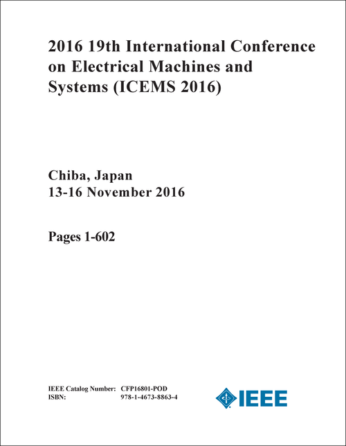 ELECTRICAL MACHINES AND SYSTEMS. INTERNATIONAL CONFERENCE. 19TH 2016. (ICEMS 2016) (4 VOLS)