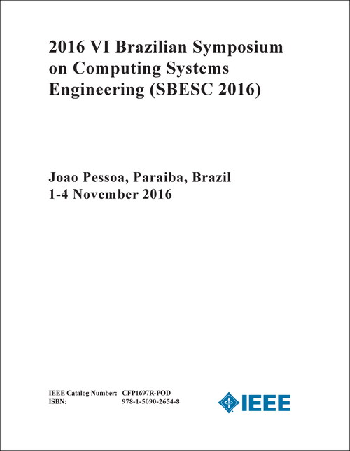 COMPUTING SYSTEMS ENGINEERING. BRAZILIAN SYMPOSIUM. 6TH 2016. (SBESC 2016)