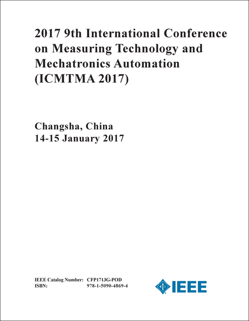 MEASURING TECHNOLOGY AND MECHATRONICS AUTOMATION. INTERNATIONAL CONFERENCE. 9TH 2017. (ICMTMA 2017)