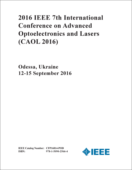 ADVANCED OPTOELECTRONICS AND LASERS. IEEE INTERNATIONAL CONFERENCE. 7TH 2016. (CAOL 2016)