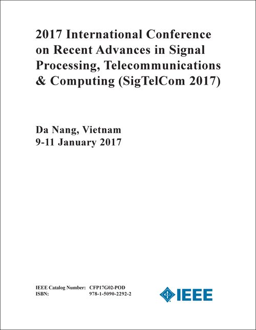 RECENT ADVANCES IN SIGNAL PROCESSING, TELECOMMUNICATIONS AND COMPUTING. INTERNATIONAL CONFERENCE. 2017. (SigTelCom 2017)