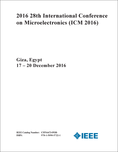 MICROELECTRONICS. INTERNATIONAL CONFERENCE. 28TH 2016. (ICM 2016)
