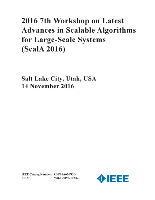 LATEST ADVANCES IN SCALABLE ALGORITHMS FOR LARGE-SCALE SYSTEMS. WORKSHOP. 7TH 2016. (ScalA 2016)