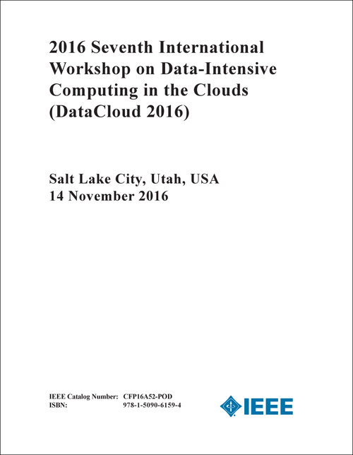 DATA-INTENSIVE COMPUTING IN THE CLOUDS. INTERNATIONAL WORKSHOP. 7TH 2016. (DataCloud 2016)