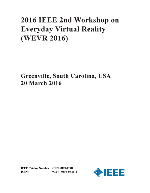 EVERYDAY VIRTUAL REALITY. IEEE WORKSHOP. 2ND 2016. (WEVR 2016)