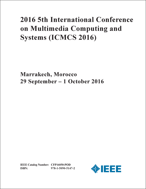 MULTIMEDIA COMPUTING AND SYSTEMS. INTERNATIONAL CONFERENCE. 5TH 2016. (ICMCS 2016)