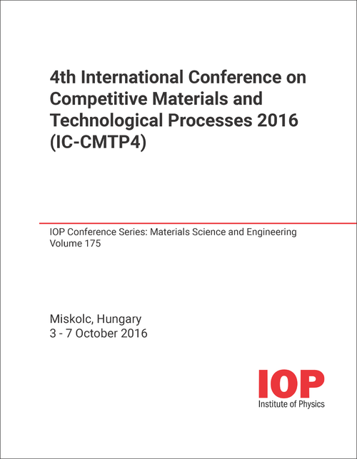 COMPETITIVE MATERIALS AND TECHNOLOGICAL PROCESSES. INTERNATIONAL CONFERENCE. 4TH 2016. (IC-CMTP4)