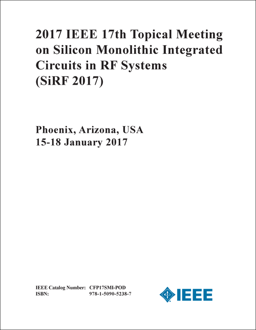 SILICON MONOLITHIC INTEGRATED CIRCUITS IN RF SYSTEMS. IEEE TOPICAL MEETING. 17TH 2017. (SiRF 2017)