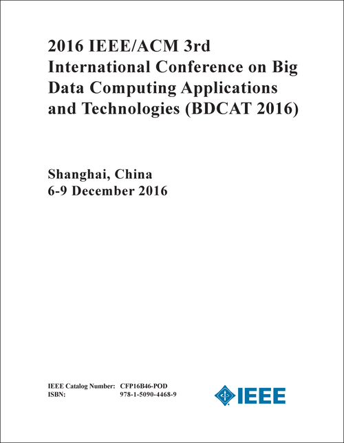BIG DATA COMPUTING APPLICATIONS AND TECHNOLOGIES. IEEE/ACM INTERNATIONAL CONFERENCE. 3RD 2016. (BDCAT 2016)