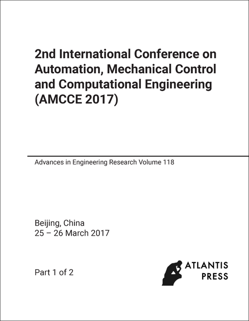 AUTOMATION, MECHANICAL CONTROL AND COMPUTATIONAL ENGINEERING. INTERNATIONAL CONFERENCE. 2ND 2017. (AMCCE 2017) (2 PARTS)