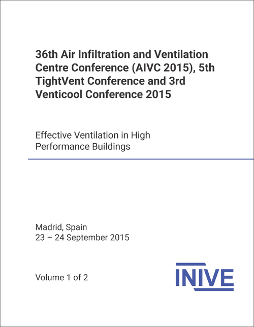 AIR INFILTRATION AND VENTILATION CENTRE CONFERENCE. 36TH 2015. (AIVC 2015) (AND 5TH TIGHTVENT CONFERENCE & 3RD VENTICOOL CONFERENCE) (2 VOLS) EFFECTIVE VENTILATION IN HIGH PERFOMANCE BUILDINGS