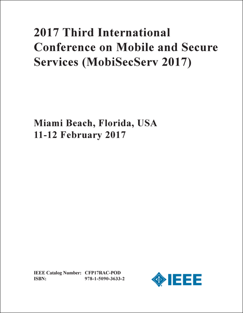 MOBILE AND SECURE SERVICES. INTERNATIONAL CONFERENCE. 3RD 2017. (MobiSecServ 2017)