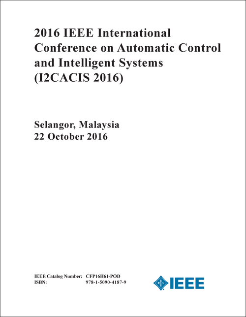 AUTOMATIC CONTROL AND INTELLIGENT SYSTEMS. IEEE INTERNATIONAL CONFERENCE. 2016. (I2CACIS 2016)