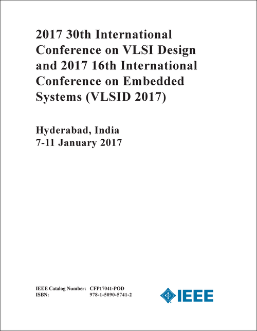 VLSI DESIGN. INTERNATIONAL CONFERENCE. 30TH 2017. (VLSID 2017) (AND 2017 16TH INTERNATIONAL CONFERENCE ON EMBEDDED SYSTEMS)