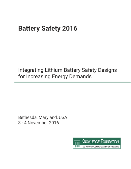 BATTERY SAFETY. ANNUAL INTERNATIONAL CONFERENCE. 2016. (DOCUMENTATION) INTEGRATING LITHIUM BATTERY SAFETY DESIGNS FOR INCREASING ENERGY DEMANDS