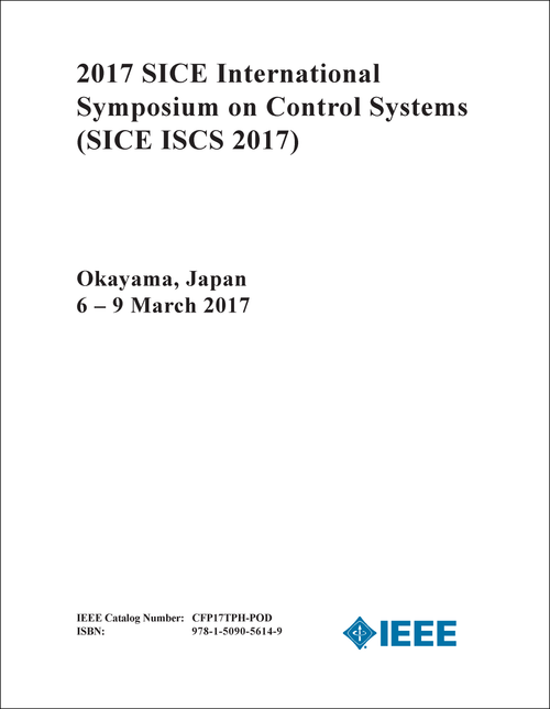 CONTROL SYSTEMS. SICE INTERNATIONAL SYMPOSIUM. 2017. (SICE ISCS 2017)