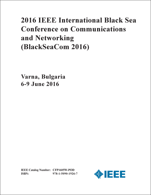 COMMUNICATIONS AND NETWORKING. IEEE INTERNATIONAL BLACK SEA CONFERENCE. 2016. (BlackSeaCom 2016)